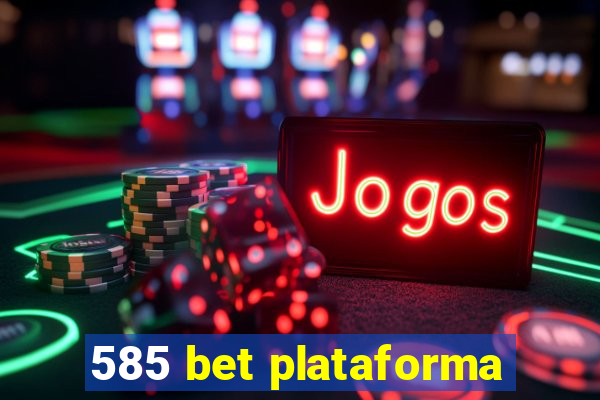 585 bet plataforma