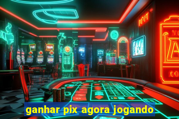 ganhar pix agora jogando