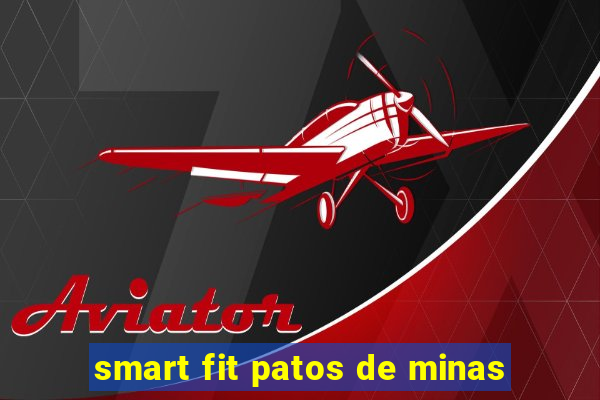 smart fit patos de minas