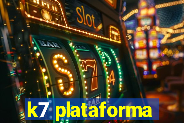 k7 plataforma