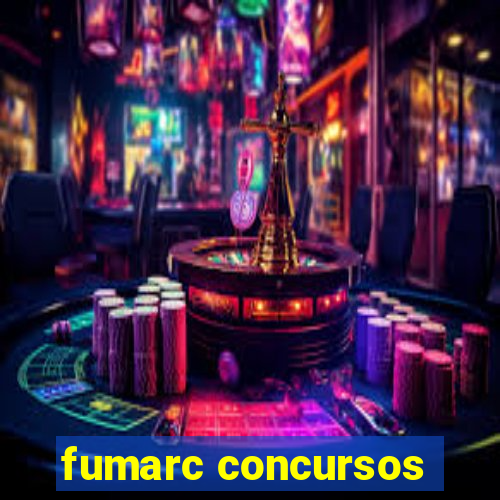 fumarc concursos