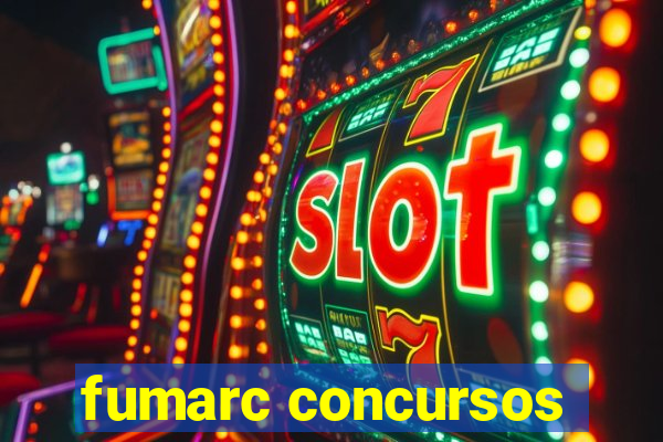 fumarc concursos