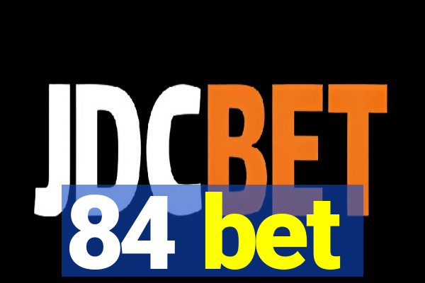 84 bet