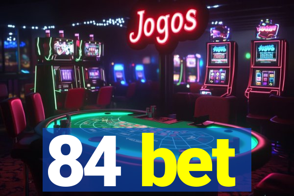 84 bet