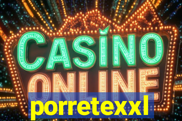 porretexxl