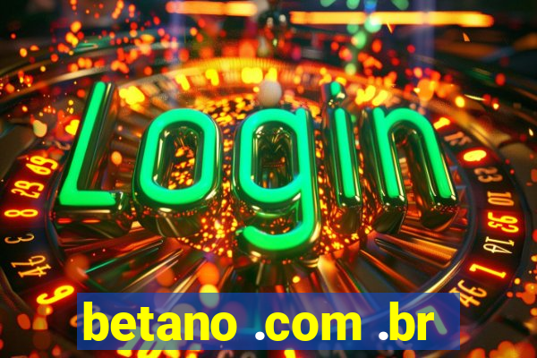 betano .com .br