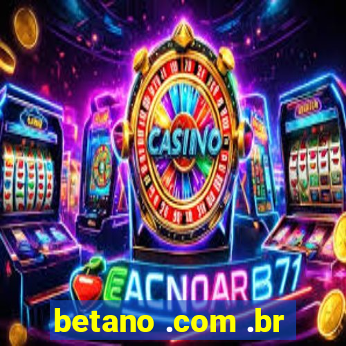 betano .com .br