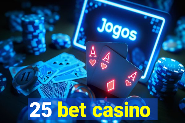 25 bet casino