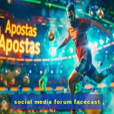 social media forum facecast