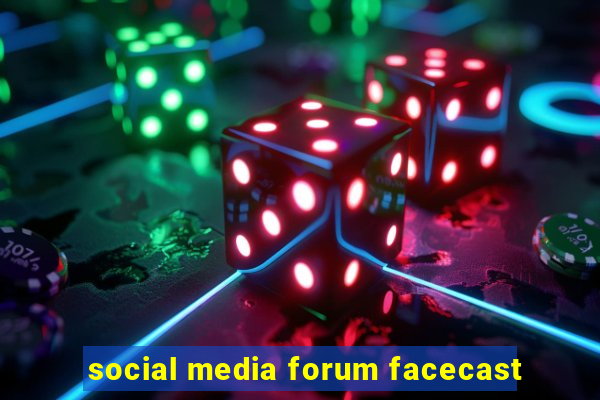 social media forum facecast