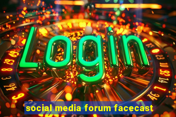 social media forum facecast