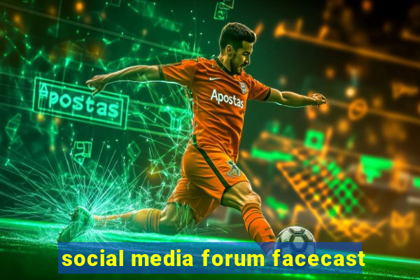 social media forum facecast