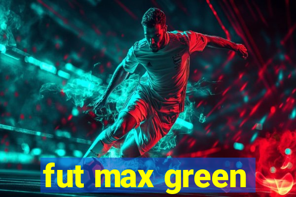 fut max green