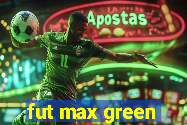 fut max green