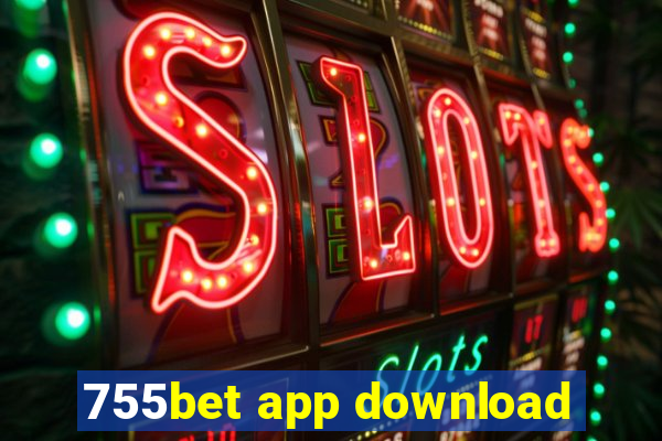 755bet app download