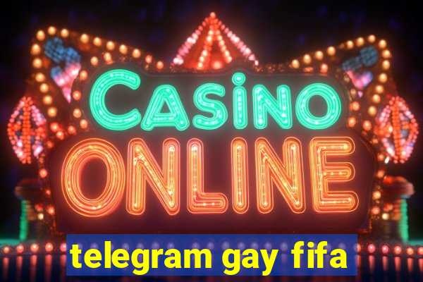 telegram gay fifa