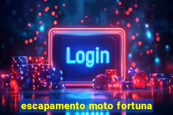 escapamento moto fortuna