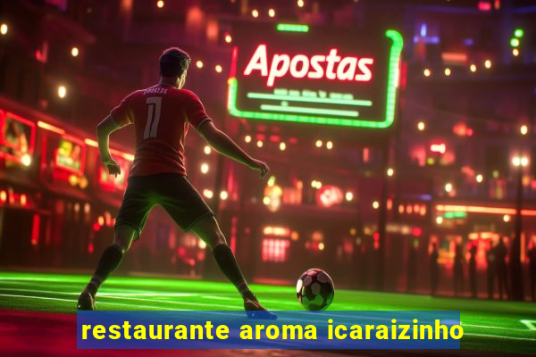 restaurante aroma icaraizinho