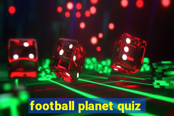 football planet quiz