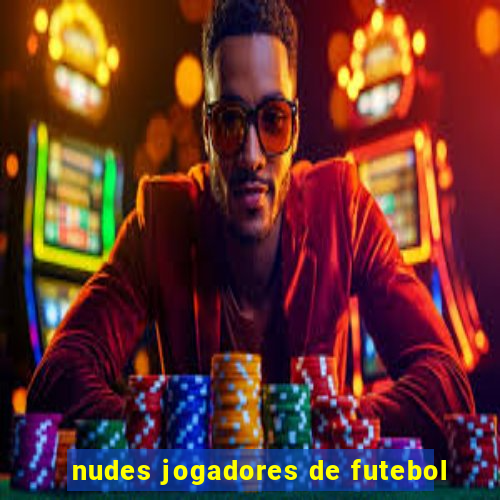 nudes jogadores de futebol