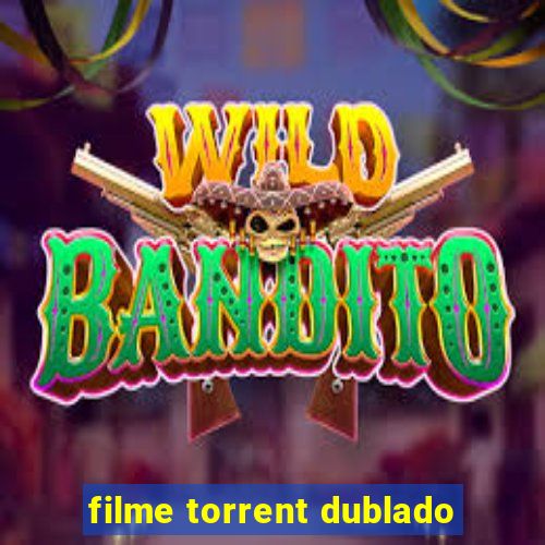 filme torrent dublado