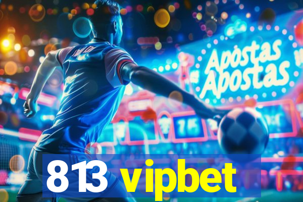 813 vipbet