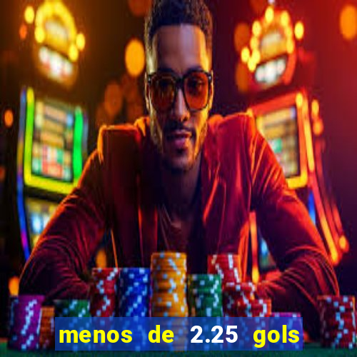 menos de 2.25 gols o que significa