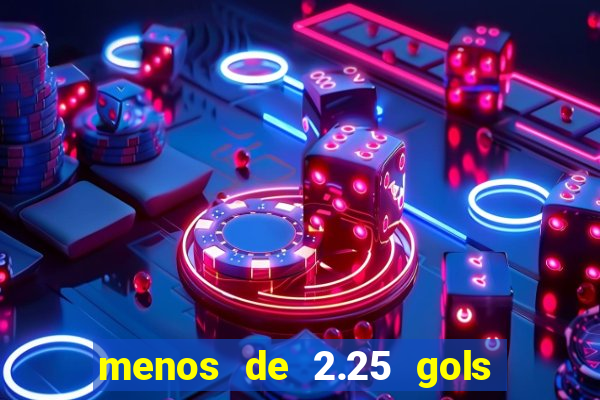 menos de 2.25 gols o que significa