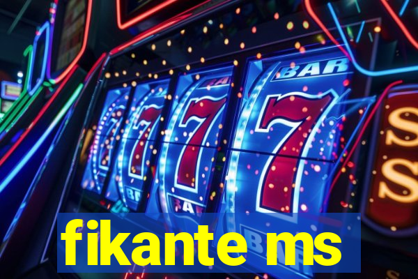 fikante ms