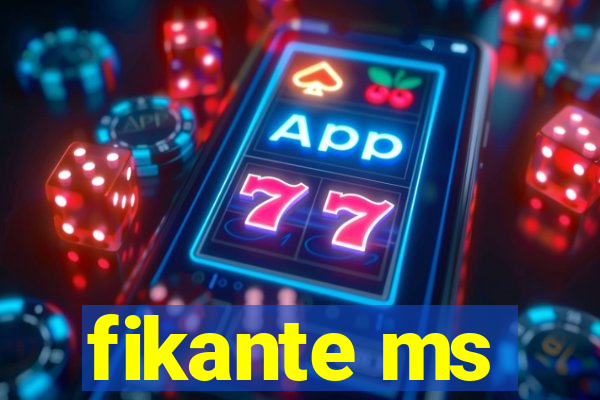 fikante ms