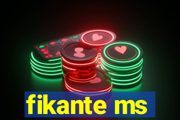 fikante ms