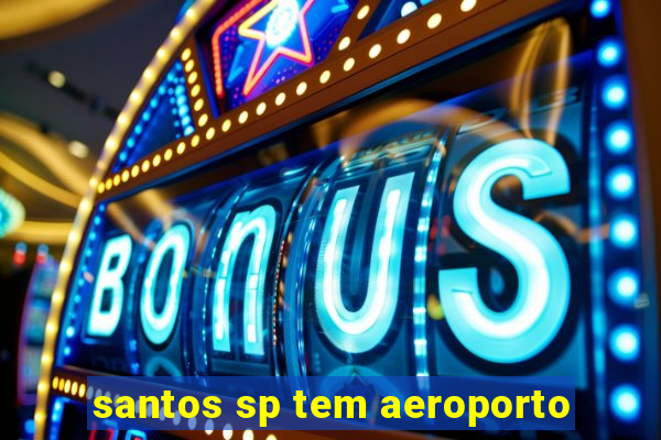 santos sp tem aeroporto