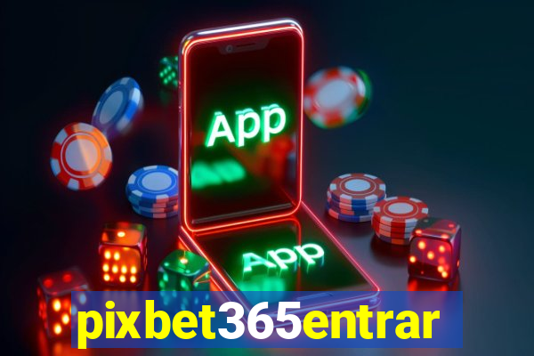 pixbet365entrar