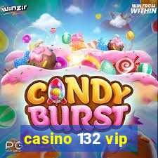 casino 132 vip