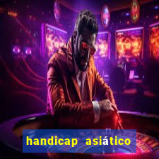 handicap asiático o que é