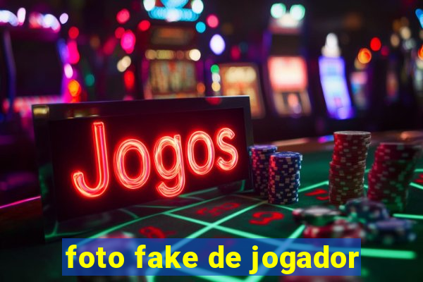 foto fake de jogador