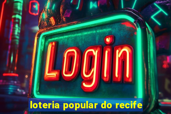 loteria popular do recife