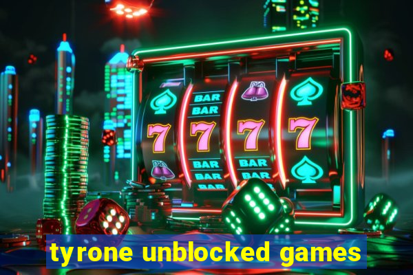 tyrone unblocked games