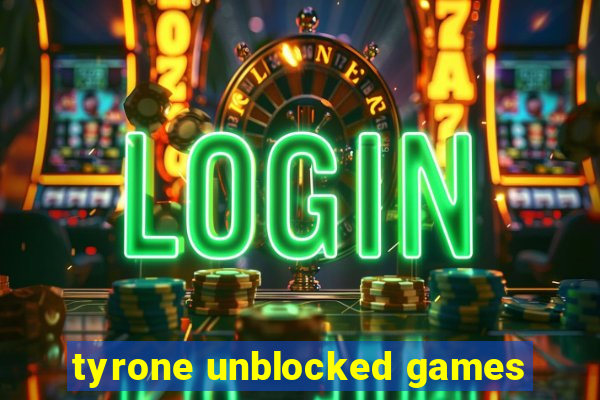 tyrone unblocked games