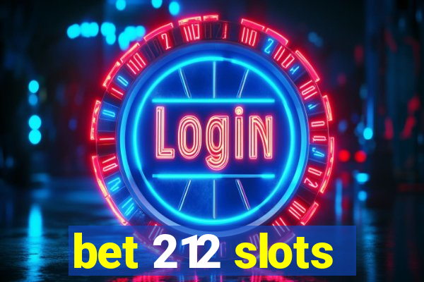 bet 212 slots