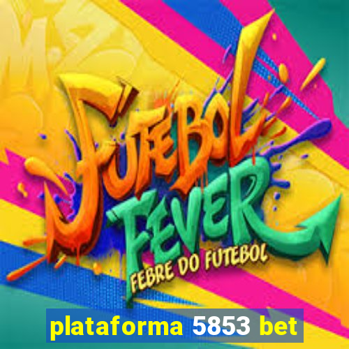 plataforma 5853 bet