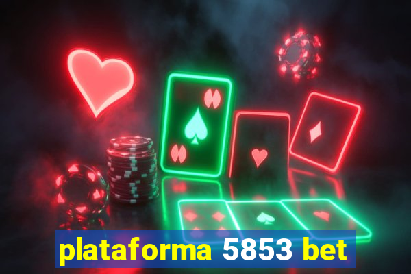 plataforma 5853 bet