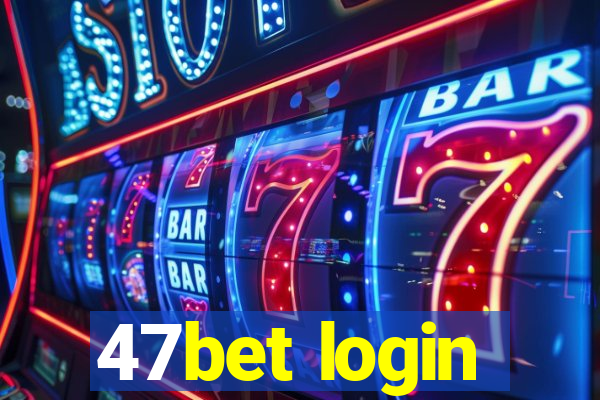 47bet login