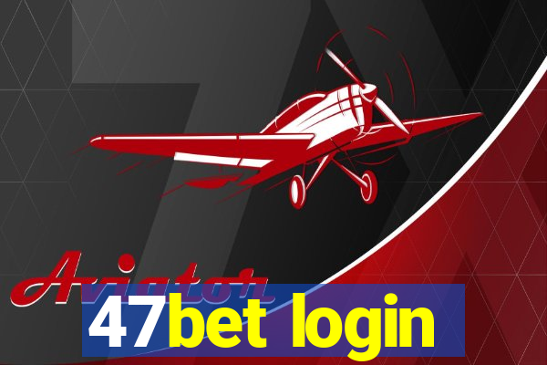 47bet login