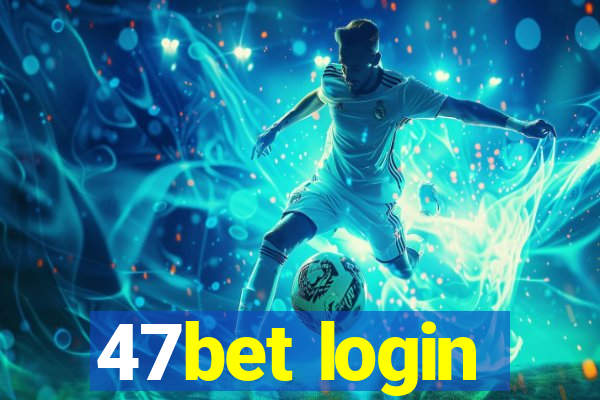 47bet login