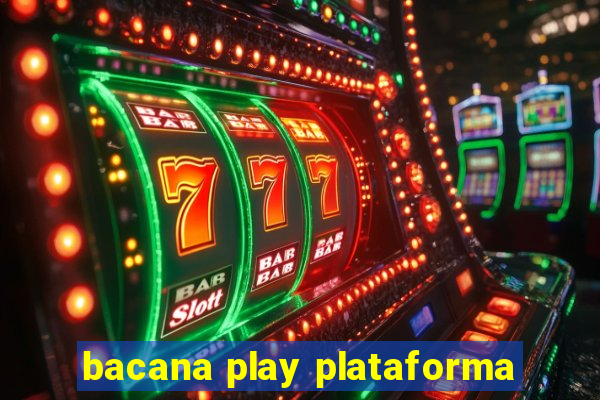 bacana play plataforma