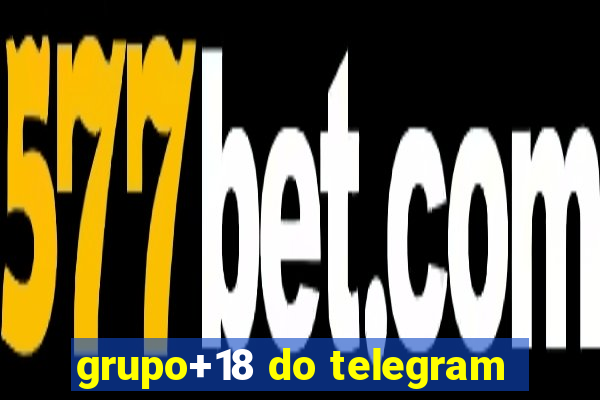 grupo+18 do telegram