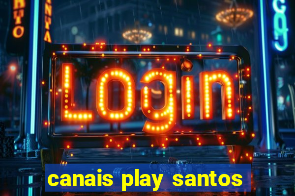 canais play santos