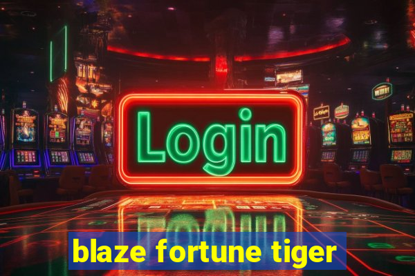 blaze fortune tiger