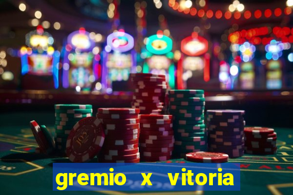 gremio x vitoria ao vivo